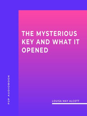 cover image of The Mysterious Key and What It Opened (Unabridged)